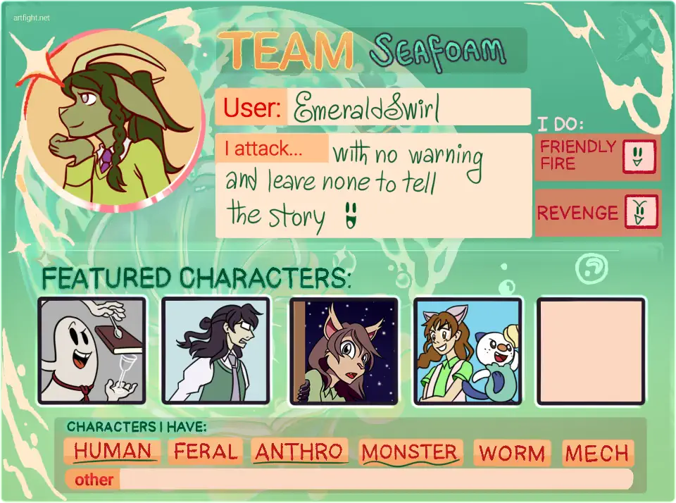 Art Fight 2024 card for EmeraldSwirl from Team Seafoam.
							TRANSCRIPT:
							I attack: with no warning and leave none to tell the story =D
							I do: friendly fire, revenge
							Featured characters: Spoon Loon, Hwan Haejung, Kaori, «Neko-chan».